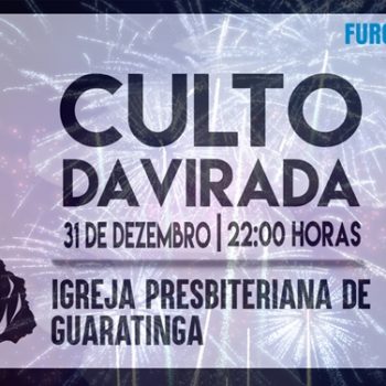 31/12/16 – Culto da Virada – Igreja Presbiteriana de Guaratinga