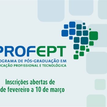 Inscrições para ProfEPT: primeiro mestrado profissional ofertado em redes nos institutos federais