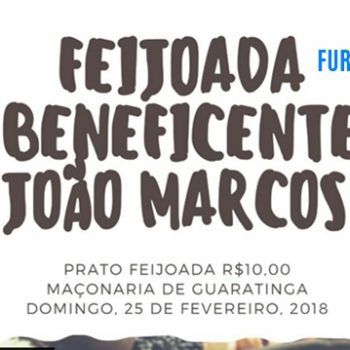 25/02/18 – Feijoada Beneficente em prol de João Marcos – Guaratinga – BA