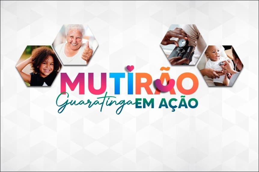 ‘Mutirão Guaratinga em ação’ acontece neste sábado (02) oferecendo serviços gratuitos de saúde, social e lazer